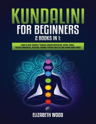 Kundalini for Beginners: 2 Books in 1: Learn to...            Book Cover