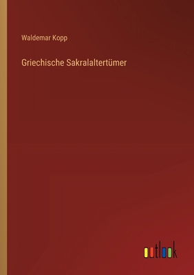 Griechische Sakralaltertümer [German] 3368546554 Book Cover