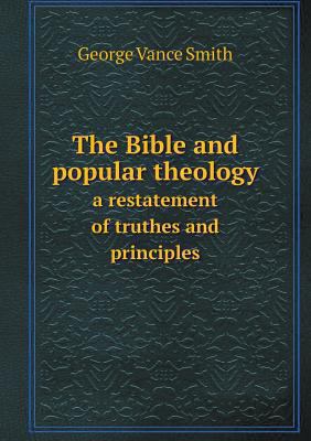 The Bible and popular theology a restatement of... 5518738862 Book Cover