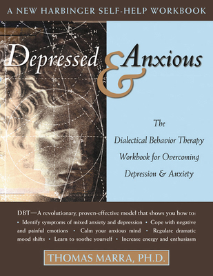 Depressed & Anxious: The Dialectical Behavior T... 1572243635 Book Cover