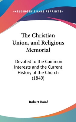 The Christian Union, and Religious Memorial: De... 1162217049 Book Cover