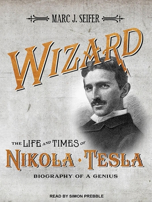 Wizard: The Life and Times of Nikola Tesla: Bio... 1452602719 Book Cover