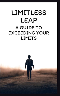 Limitless Leap: A Guide to Exceeding Your Limits B0CR7SFZ9P Book Cover