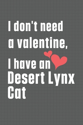 I don't need a valentine, I have a Desert Lynx ... B084DGF7J8 Book Cover