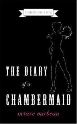 The Diary of a Chambermaid: A Naughty French Novel 0061237256 Book Cover