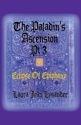 The Paladin's Ascension Pt 3 Eclipse of Epiphany B0BYRPVN15 Book Cover