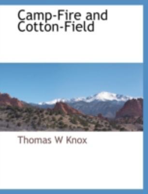 Camp-Fire and Cotton-Field 1117882586 Book Cover