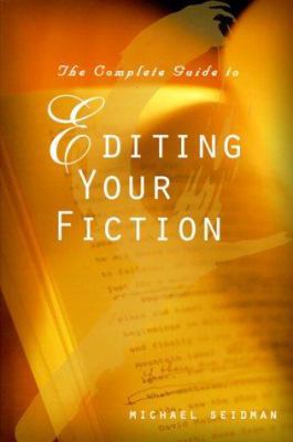 The Complete Guide to Editing Your Fiction 0898799384 Book Cover