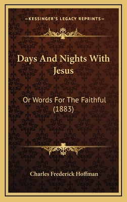 Days And Nights With Jesus: Or Words For The Fa... 1169149642 Book Cover