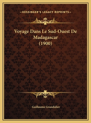 Voyage Dans Le Sud-Ouest De Madagascar (1900) [French] 1169545688 Book Cover