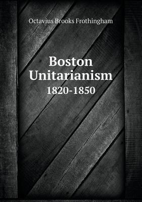Boston Unitarianism 1820-1850 5518624557 Book Cover