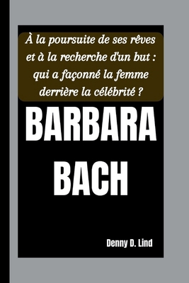Barbara Bach: À la poursuite de ses rêves et à ... [French] B0FVXY28N7 Book Cover