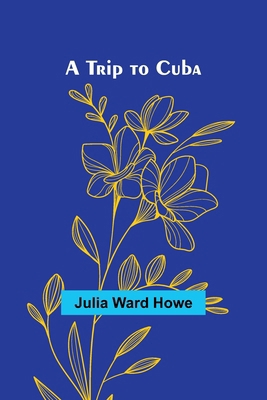 A Trip to Cuba 9362091909 Book Cover