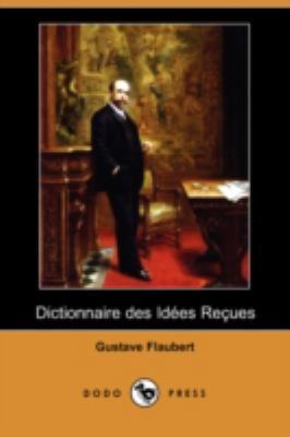 Dictionnaire Des Idees Recues (Dodo Press) B0092JGWZC Book Cover