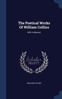 The Poetical Works Of William Collins: With A M... 1340137941 Book Cover