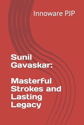 Sunil Gavaskar: Masterful Strokes and Lasting L... B0C9KM8VNK Book Cover