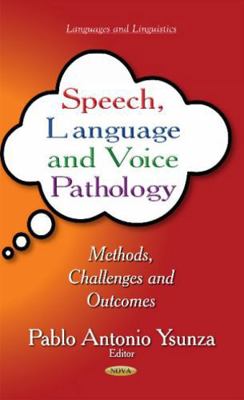 Speech, Language and Voice Pathology: Methods, ... 1633219585 Book Cover