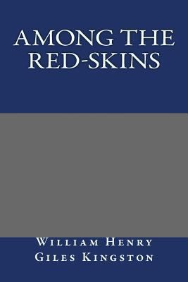 Among the Red-skins 1490563571 Book Cover