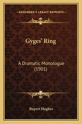 Gyges' Ring: A Dramatic Monologue (1901) 1166561968 Book Cover