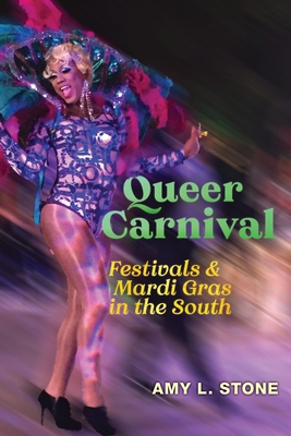 Queer Carnival: Festivals and Mardi Gras in the... 1479801984 Book Cover