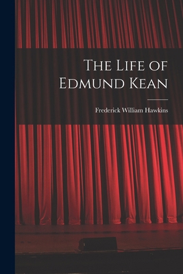 The Life of Edmund Kean 1017426953 Book Cover