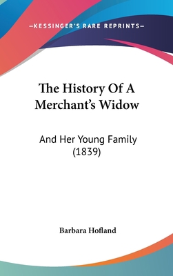 The History Of A Merchant's Widow: And Her Youn... 1120067367 Book Cover