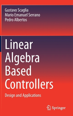Linear Algebra Based Controllers: Design and Ap... 3030428176 Book Cover