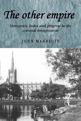 The Other Empire: Metropolis, India and Progres... 0719080479 Book Cover