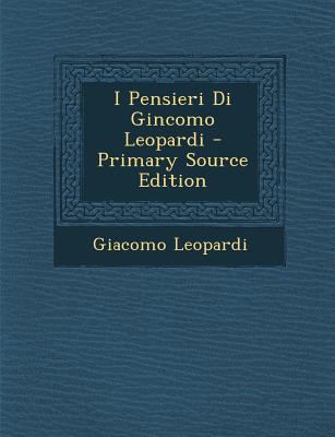 I Pensieri Di Gincomo Leopardi [Italian] 1289942846 Book Cover