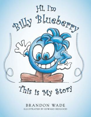 Hi, I'm Billy Blueberry This is My Story 1490892591 Book Cover