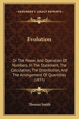 Evolution: Or The Power, And Operation Of Numbe... 1166446921 Book Cover
