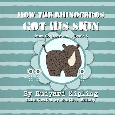 How the Rhinoceros got his Skin 1496171381 Book Cover