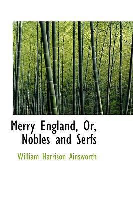 Merry England, Or, Nobles and Serfs 1103159933 Book Cover