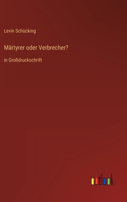 Märtyrer oder Verbrecher?: in Großdruckschrift [German] 3368471236 Book Cover