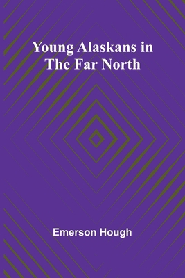 Young Alaskans in the Far North 936299710X Book Cover