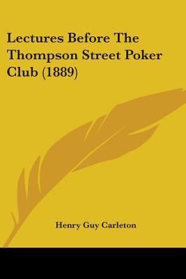 Lectures Before The Thompson Street Poker Club ... 0548682690 Book Cover