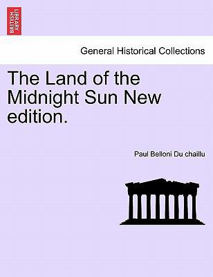 The Land of the Midnight Sun New edition. 1241322740 Book Cover