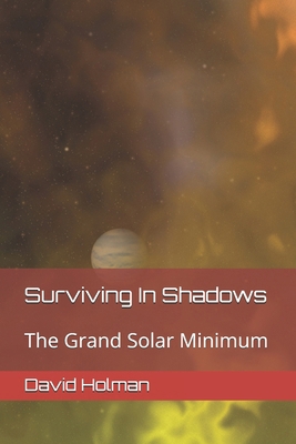 Surviving In Shadows: The Grand Solar Minimum B0D8ZG6ZB5 Book Cover