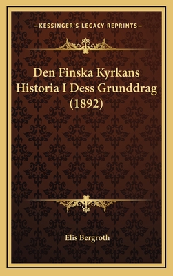 Den Finska Kyrkans Historia I Dess Grunddrag (1... [Chinese] 1167890736 Book Cover