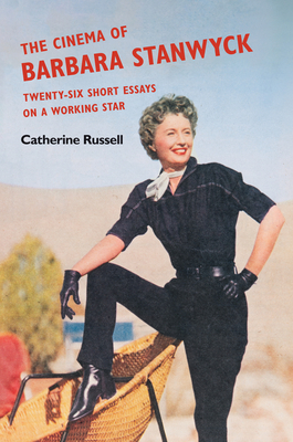 The Cinema of Barbara Stanwyck: Twenty-Six Shor... 0252045041 Book Cover