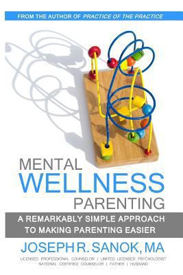 Mental Wellness Parenting: A remarkably simple ... 1492252239 Book Cover