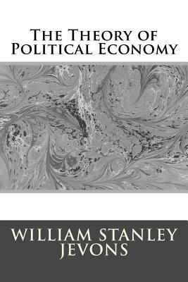 The Theory of Political Economy 1974590119 Book Cover