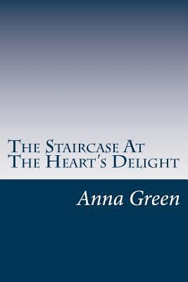 The Staircase At The Heart's Delight 1501070479 Book Cover