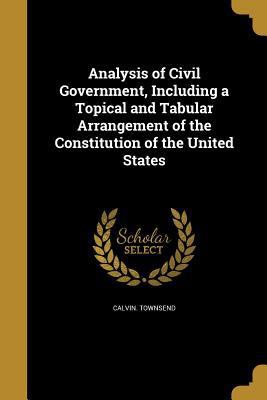 Analysis of Civil Government, Including a Topic... 136025837X Book Cover