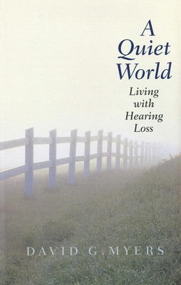 A Quiet World: Living with Hearing Loss 030019465X Book Cover