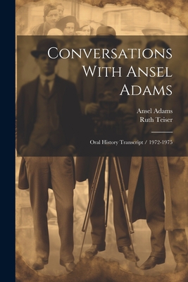 Conversations With Ansel Adams: Oral History Tr... 1021175943 Book Cover