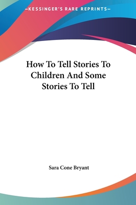 How To Tell Stories To Children And Some Storie... 1161435530 Book Cover