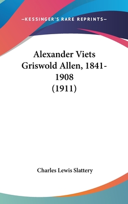 Alexander Viets Griswold Allen, 1841-1908 (1911) 1436969417 Book Cover