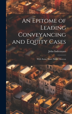 An Epitome of Leading Conveyancing and Equity C... 1019473371 Book Cover