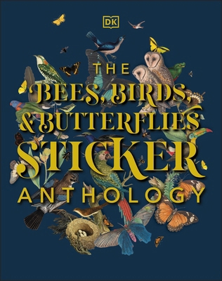 The Bees, Birds & Butterflies Sticker Anthology 0241535182 Book Cover